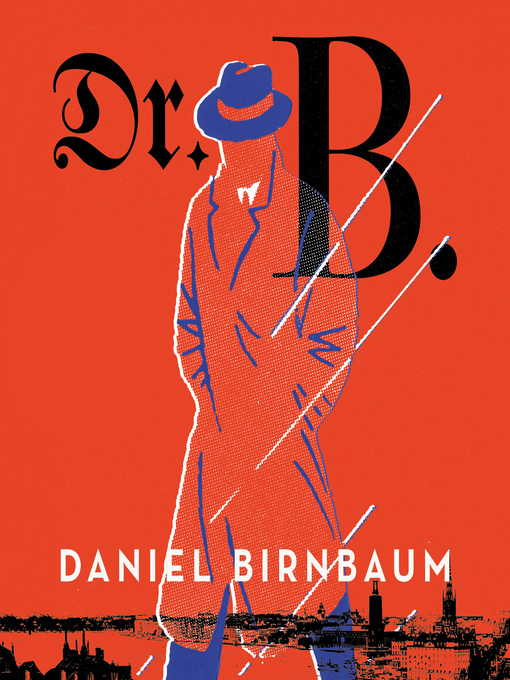 Title details for Dr. B. by Daniel Birnbaum - Available